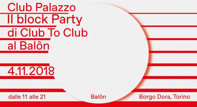 Club Palazzo: C2C18 Block Party at Balôn, Torino